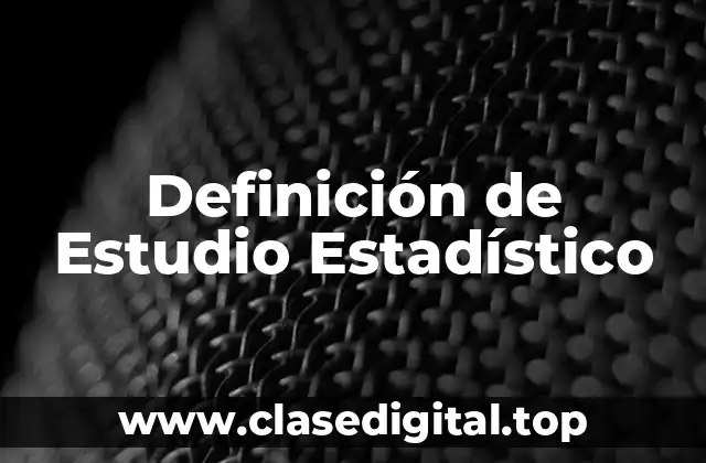 Definición de Estudio Estadístico