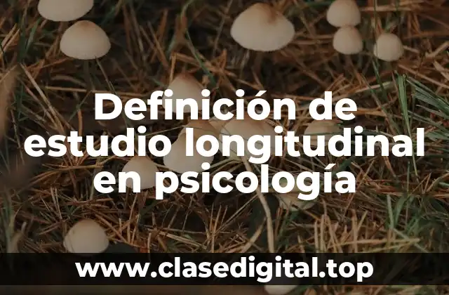 Definición de estudio longitudinal en psicología