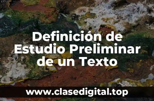 Definición de Estudio Preliminar de un Texto