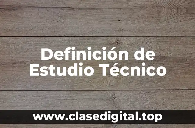 Definición de Estudio Técnico