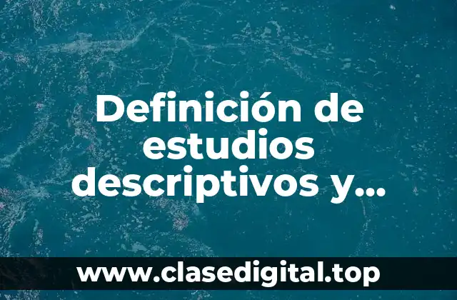 Definición de estudios descriptivos y analiticos