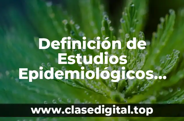 Definición de Estudios Epidemiológicos Analíticos