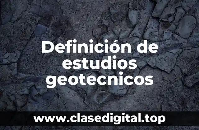 Definición de estudios geotecnicos