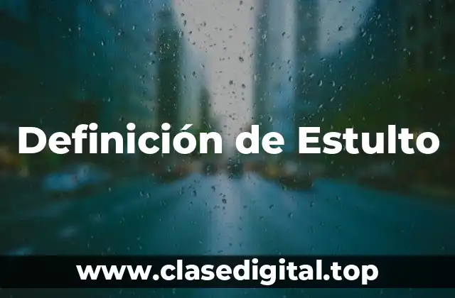 Definición de Estulto