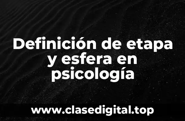 Definición de etapa y esfera en psicología