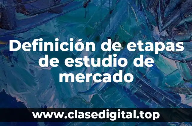 Definición de etapas de estudio de mercado