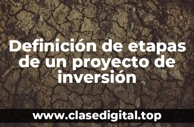 Definición de etapas de un proyecto de inversión