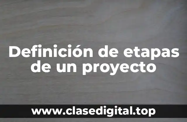 Definición de etapas de un proyecto