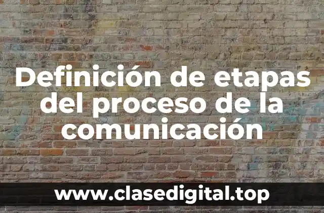 Definición de etapas del proceso de la comunicación