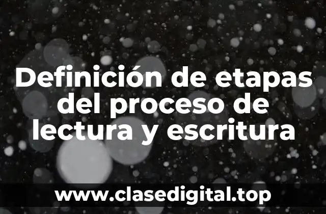 Definición de etapas del proceso de lectura y escritura
