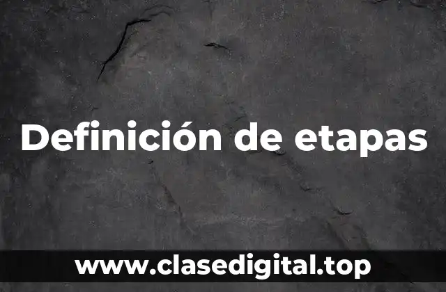 Definición de etapas