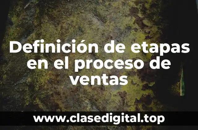 Ejemplos de etapas en el proceso de ventas