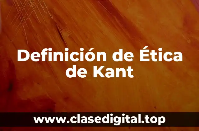 Definición de Ética de Kant