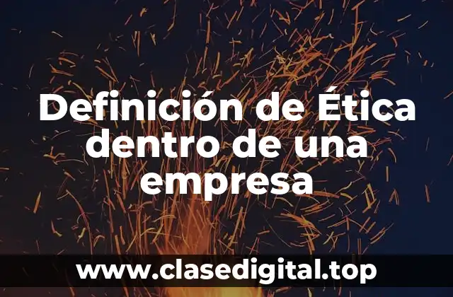 Definición de Ética dentro de una empresa
