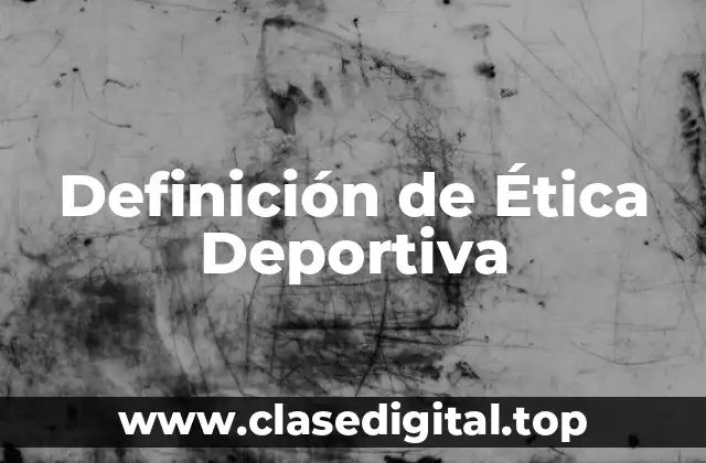Definición de Ética Deportiva