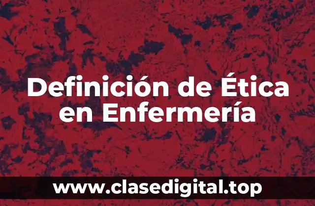 Ejemplos de Ética en Enfermería