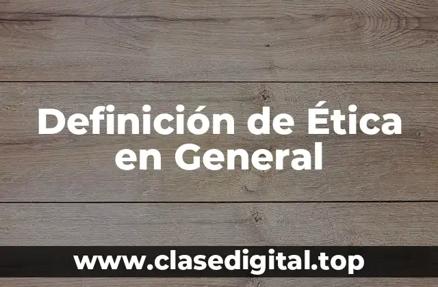 Definición de Ética en General