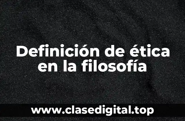 Definición de ética en la filosofía