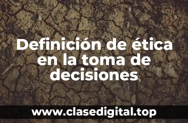 Definición de ética en la toma de decisiones