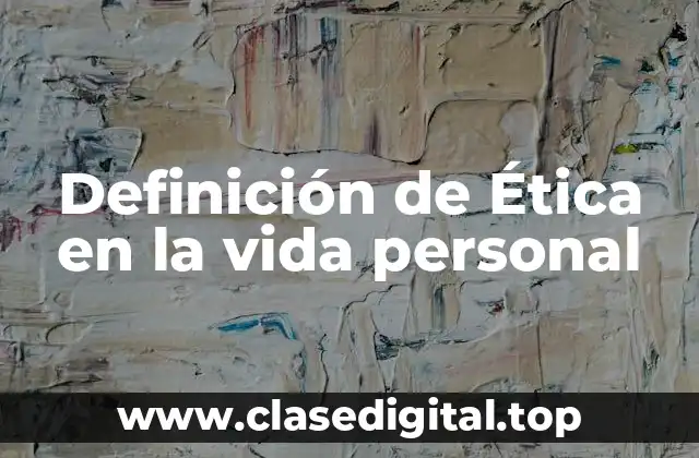 Definición de Ética en la vida personal