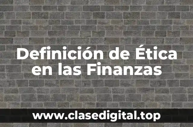 Definición de Ética en las Finanzas
