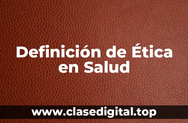 Ejemplos de Ética en Salud