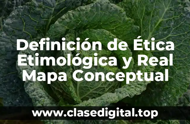 Definición de Ética Etimológica y Real Mapa Conceptual