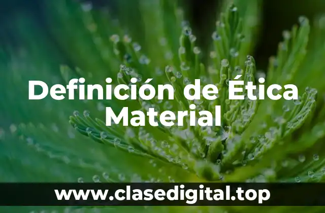 Definición de Ética Material