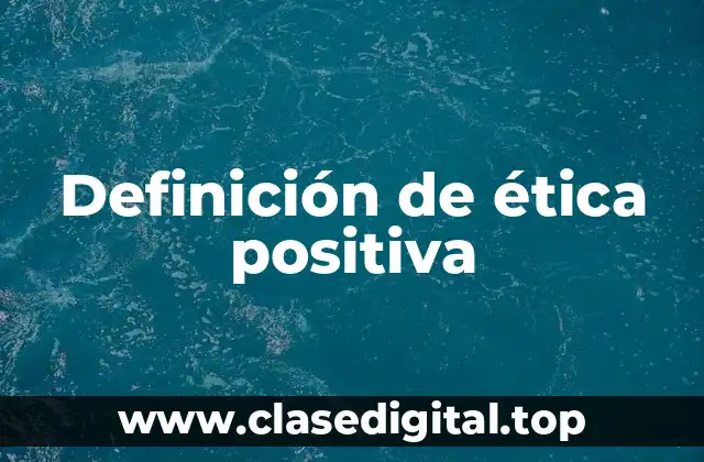 Definición de ética positiva
