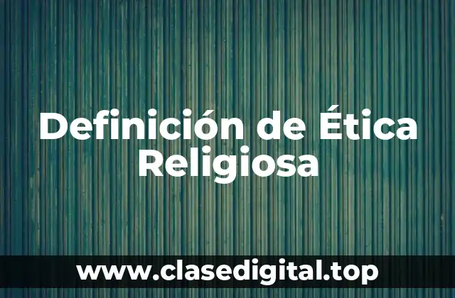 Ejemplos de Ética Religiosa