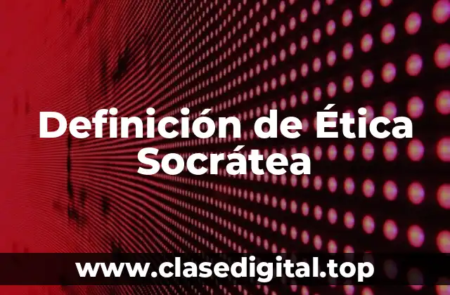 Definición de Ética Socrátea