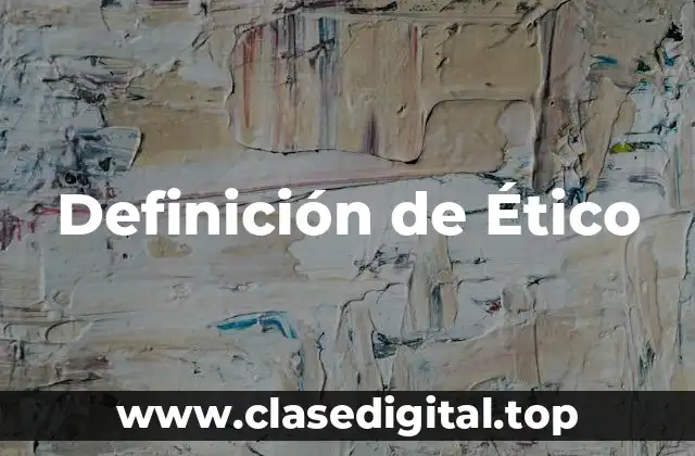 Definición técnica de Ético