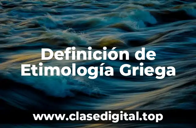 Definición de Etimología Griega
