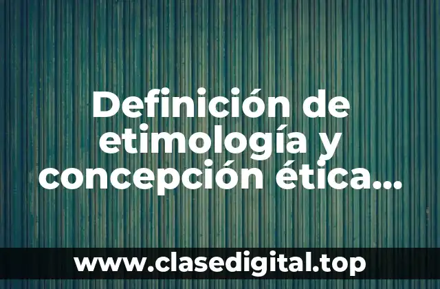 Definición de etimología y concepción ética arete