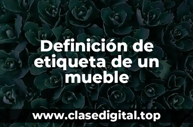 Definición de etiqueta de un mueble