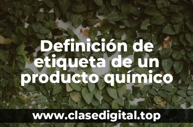 Definición de etiqueta de un producto químico