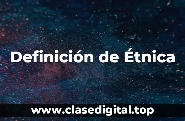 Definición de Étnica