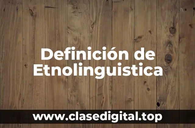 Ejemplos de Etnolinguistica