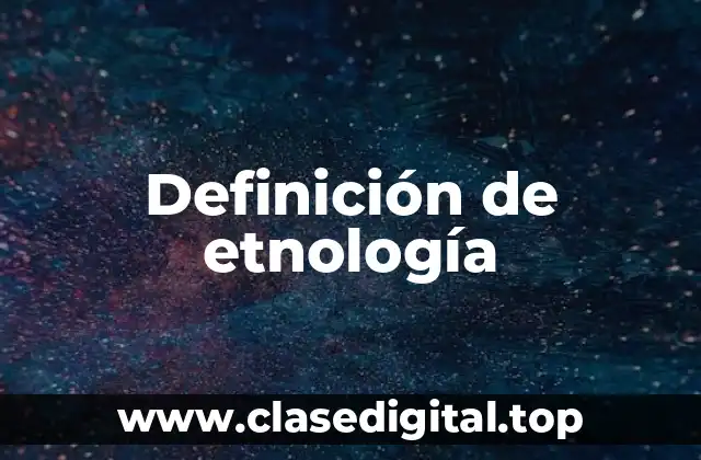 Definición de etnología