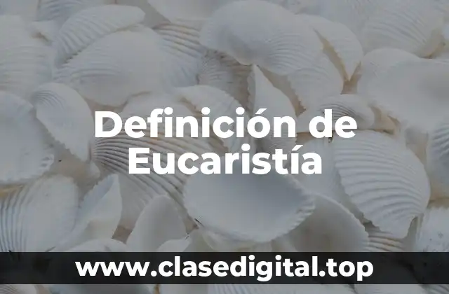 Definición de Eucaristía