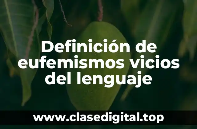 Definición de eufemismos vicios del lenguaje