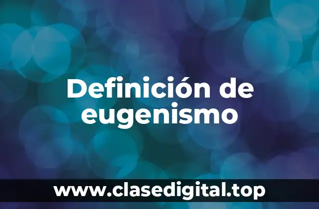 Definición de eugenismo