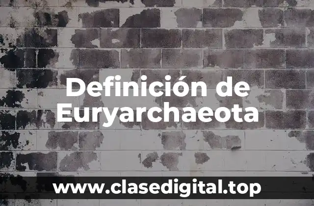 Definición de Euryarchaeota