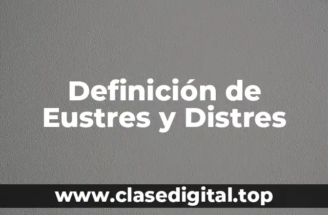 Definición de Eustres y Distres