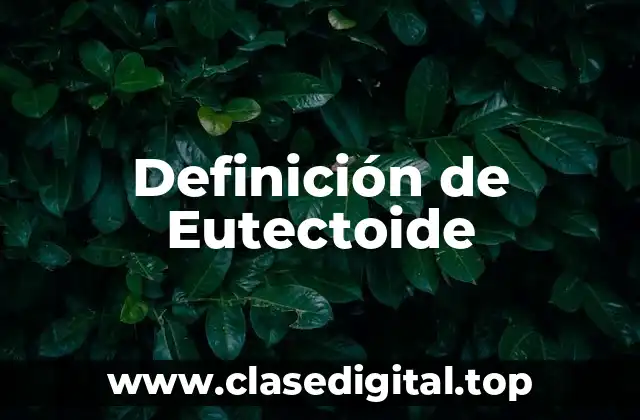 Definición de Eutectoide