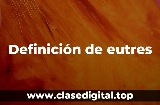 Definición de eutres