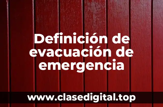Definición de evacuación de emergencia