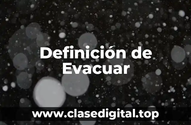 Definición de Evacuar
