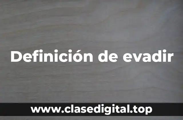 Definición de evadir