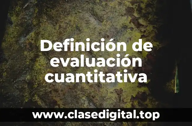 Definición de evaluación cuantitativa